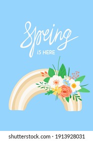 Spring illustration rainbow with a bouquet of flowers. Lettering Spring is here. Design concept of the arrival of spring. Colorful template for posters, postcards. Vector