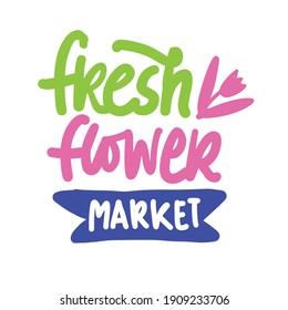 Spring inspirational quote for your design. Fresh flower market