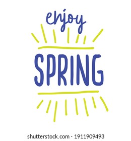 Spring inspirational quote for your design. Enjoy spring