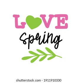 Spring inspirational quote for your design. Love spring