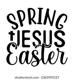 Spring Jesus Easter, Christian quotes  cut files Design, Christian quotes t shirt designs Template svg