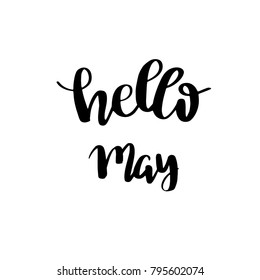 Spring lettered inspirational quote Hello May. Hand brushed ink lettering. Modern black brush calligraphy on white background. Vector illustration.