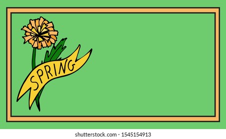 Spring lettering ,, spring "and dandelion flower on a green background in a frame. Copy space. Hand-drawn postcard. Vector illustration.