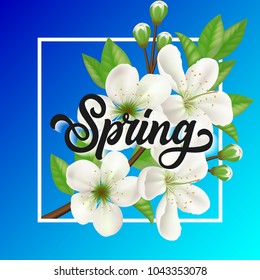 Spring lettering with blooming twig in frame on blue background. Calligraphic inscription can be used for greeting cards, postcards, posters, banners.