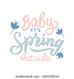 Spring lettering font poster. Baby it's spring outside handwritten typography phrase. Trendy text postcard, print, planner cover. Vector eps 10.