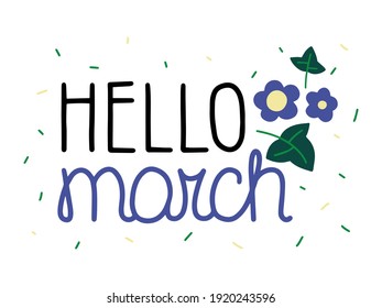 Spring lettering "Hello MARCH" with violet flowers and leaves. Vector for greeting, new month, typographic design.