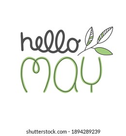 Spring lettering "Hello MAY" with plant leaves. Vector for greeting, new month, typographic design.
