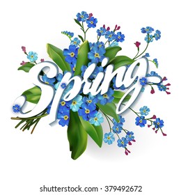 Spring lettering  illustration with forget me not bouquet flowers. Spring Flowers Isolated on White. Vector Illustration of spring flowers. Spring lettering card. Spring. Spring flowers.