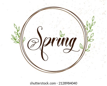 Spring lettering. Vector illustration with texture on a white background. A frame of brown rings and green foliage.