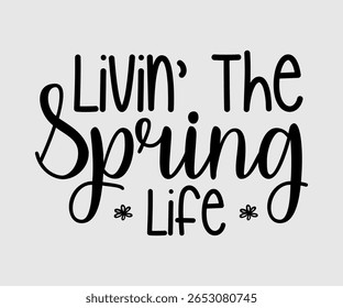 Livin’ The Spring Life, Happy Spring Eps design, Spring Eps Cut File, Hoppy t shirt, Bunny and spring Eps, Egg for Kids, Cut File Cricut
