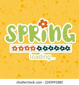 Spring loading. Handwritten slogan with progress bar. Vector lettering illustration. 70s retro style. Groovy motivational slogan. Print for  poster, sticker, banner, flyer,  advertising