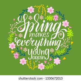 Spring makes everyone young again. Spring lettering quote. Vector conceptual illustration, great for posters or t-shirt design.