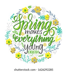 Spring makes everyone young again. Spring lettering quote. Conceptual illustration, great for posters or t-shirt design. Motivational quote.
