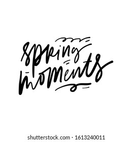 Spring moments. Spring inspirational quote for your design