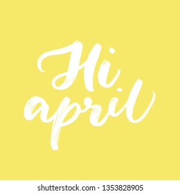 SPRING MONTH VECTOR HAND LETTERING. HI APRIL. APRIL MONTH