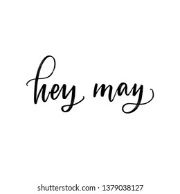 SPRING MONTH VECTOR HAND LETTERING. HEY MAY. MAY MONTH
