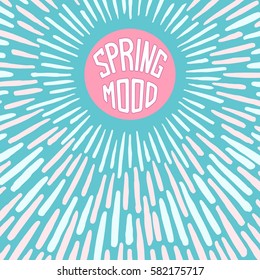Spring mood. Abstract artwork background with doodle sunburst.
 Vector template for your design. 