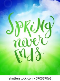 Spring never ends over sunny background with clouds