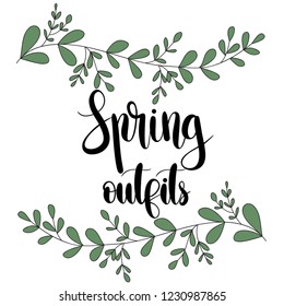 Spring Outfits hand drawn vector illustration.Lettering spring design with leaves decoration for greeting card,invitation,banner,cover,poster,card,wallpaper,ad,promotion,article.