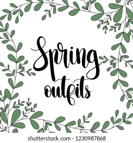 Spring Outfits hand drawn vector illustration.Lettering spring design with leaves decoration for greeting card,invitation,banner,cover,poster,card,wallpaper,ad,promotion,article.