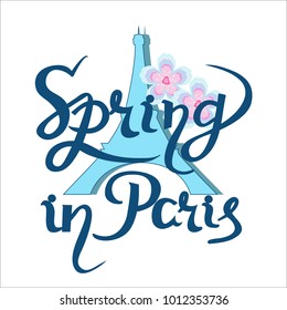 Spring in Paris hand drawn card lettering vector illustration with Eiffel tower and flower for travel inspiration