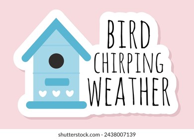 Spring postcard with inscription bird chirping weather. Stickers on spring theme in pastel colors for greeting cards, scrapbooking, invitations, social networks, magnets. Floral poster, invite