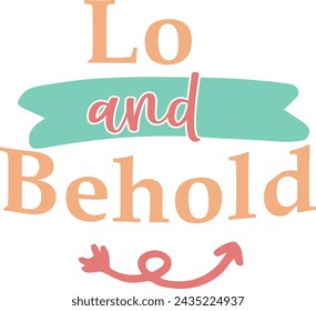 Spring quote Lo and behold modern calligraphic Vector illustartion