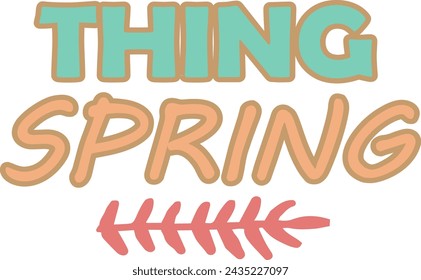 Spring quote Thing spring lettering design vector illustration