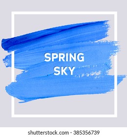 Spring Sky. Mood square acrylic stroke poster. Text lettering of an inspirational saying. Quote Typographical Poster Template, vector design