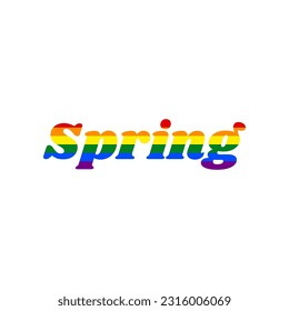 Spring slogan. Rainbow gay LGBT rights colored Icon at white Background. Illustration.