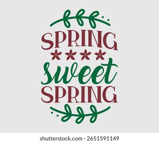 Spring Sweet Spring ,Happy Spring Eps design, Spring Eps Cut File, Hoppy t shirt, 
Egg for Kids, Cut File Cricut