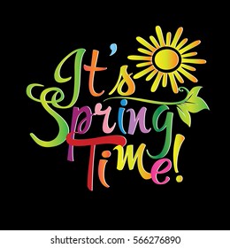 It is spring time. Colorful  lettering. Vector black  background with calligraphic vintage  text, sun and floral  branch.