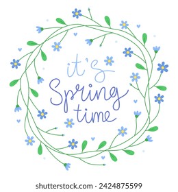 It's  spring time. Floral round frame with small blue flowers. Cute spring wreath. Meadow flowers. Handwritten vector lettering.