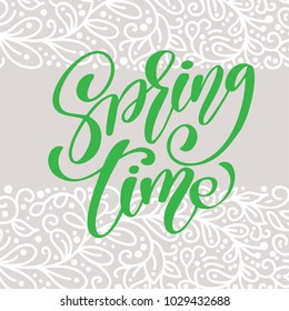 Spring Time. Hand drawn calligraphy and brush pen lettering. design for holiday greeting card and invitation of seasonal spring holiday. Fun brush ink typography for photo overlays, t-shirt, flyer
