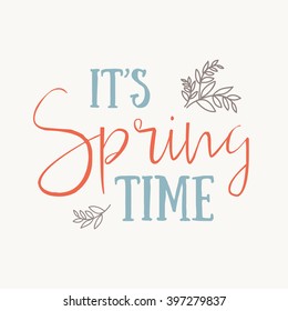 It's Spring Time hand drawn inspiration quote. Vector watercolor typography text design element. Brush lettering quote and spring time typographic poster. Housewarming hand lettering 