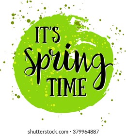 It's Spring Time - Hand drawn inspirational quote. Spring Vector isolated typography design element. Spring Time Brush lettering quote. Good for poster, cards. Housewarming hand lettering spring quote