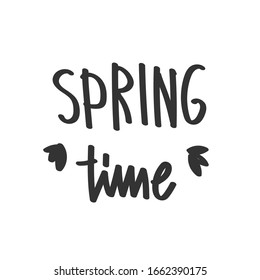 Spring time. Hand drawn typography poster or card, sweatshirt or T shirt  print.