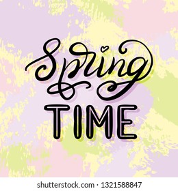 Spring time. Hand lettering text on abstract background. Vector typography for posters, cards, prints, home decor
