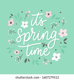 It's spring time  lettering inscription with flowers. Love card.