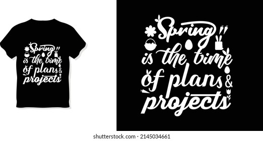 Spring is the time of plans  projects T-shirt design