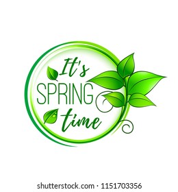 Its spring time quote icon of green leaf plant for springtime wishes and seasonal greeting card design. Vector wish text and isolated green tree plant sprout of flowers or spring grass