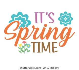 It's spring time T-shirt, Happy Easter Shirts, Hunting Squad, Easter Quotes, Easter for Kids, March Shirt, Welcome Spring, Cut File For Cricut And Silhouette