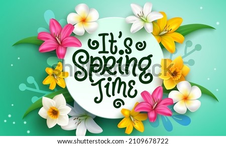 Spring time vector template design. It's spring time text in green circle space with flowers like lily, daffodil and plumeria elements for bloom seasonal celebration message. Vector illustration.
