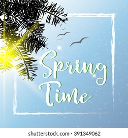 Spring Time.Inspirational Spring quote on beautiful background with light rain, sunlight, pine tree branches. Calligraphy phrase, hand painted grunge background, Vector for cards or projects.