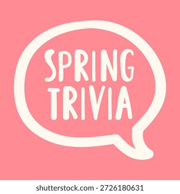 Spring Trivia Handwritten Speech Bubble Vector, White Outline on Pink Background, Minimalist Quote Design