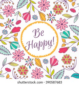 Spring vector card template. Be happy greeting card. Hand drawn greeting card with flowers. leaves and birds.