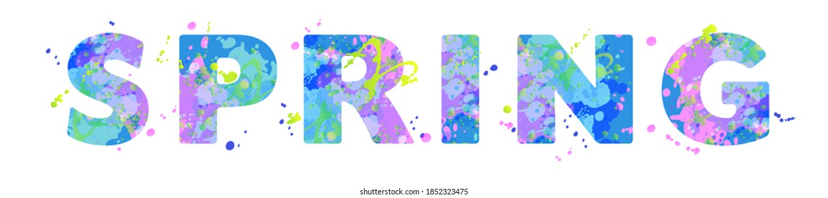 Spring. Vector typography inscription with multicolored spots of paint on a white background, design for banner, flyer, tag, decoration, poster or invitation, label for season fashion collection.