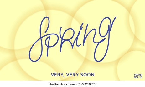 Frühling. Sehr, sehr bald. Heller, sonniger Hintergrund mit stilisiertem Bokeh. Lineare Vektorkalligraphie.