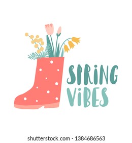 Spring vibes. Cute rain boots with flower bouquets. Cartoon flat style vector garden plants: tulips, bell flowers. Hand drawn spring, summer print, card, poster. Hand written text, lettering 
