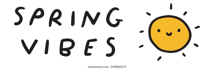 Spring vibes. Cute smiling little sun. Handwriting phrase. Best for greeting cards. websites, stickers, banners. Lettering on white background. Illustration. Vector design.